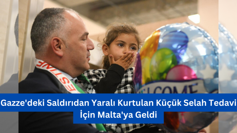 Gazze’deki Saldırıdan Yaralı Kurtulan Küçük Selah Tedavi İçin Malta’ya Geldi