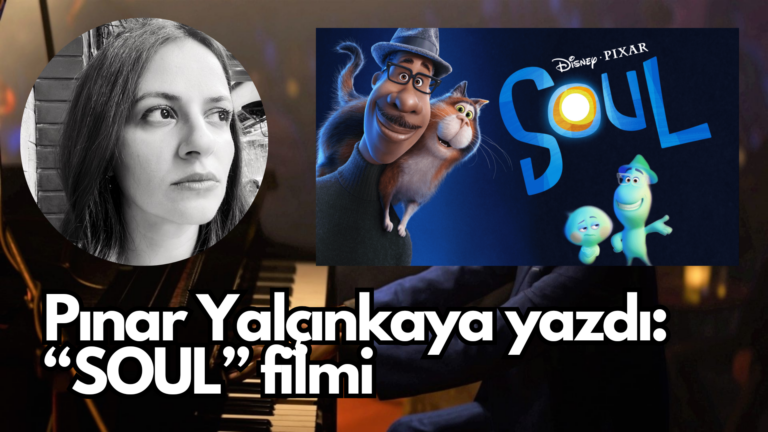 Pınar Yalçınkaya yazdı: “SOUL” filmi