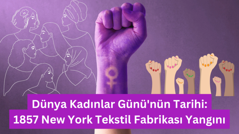 Dünya Kadınlar Günü’nün Kökleri: 1857 New York Tekstil Fabrikası Yangını