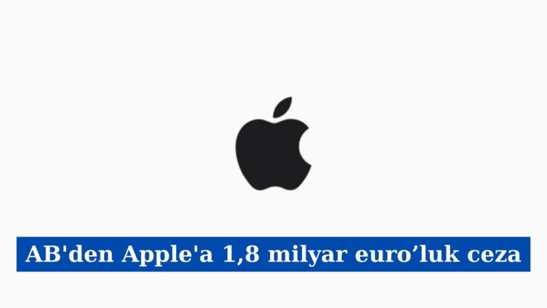 AB’den Apple’a 1,8 milyar Euro’luk Ceza