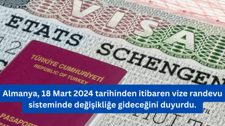 Almanya Schengen Vize Randevu Sisteminde Değişiklik! 18 Mart’tan İtibaren Yeni Düzen!