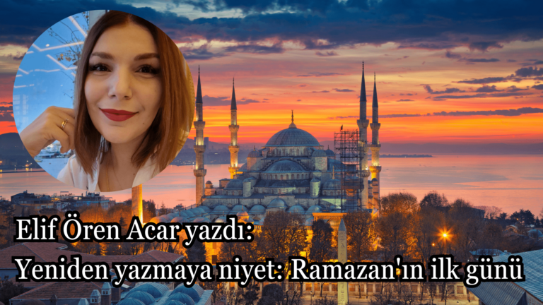 Yeniden yazmaya niyet: Ramazan’ın ilk günü