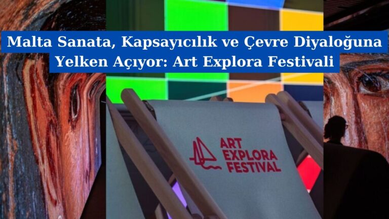 Malta Sanata, Kapsayıcılık ve Çevre Diyaloğuna Yelken Açıyor: Art Explora Festivali