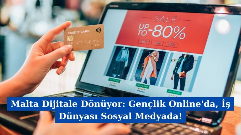 Malta Dijitale Dönüyor: Gençlik Online’da, İş Dünyası Sosyal Medyada