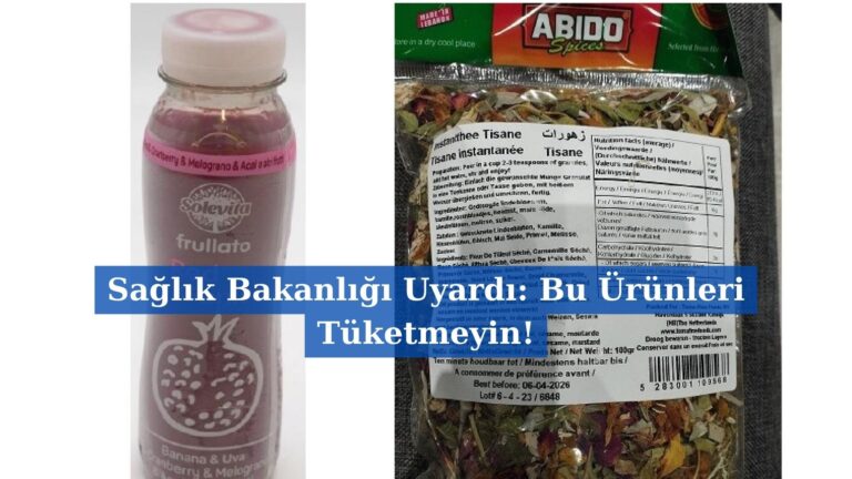 Sağlık Bakanlığı Uyardı: Bu Ürünleri Tüketmeyin!