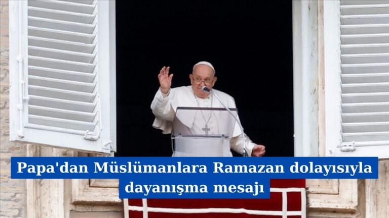 Papa’dan Müslümanlara Ramazan dolayısıyla dayanışma mesajı