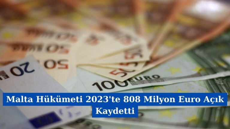 Malta Hükümeti 2023’te 808 Milyon Euro Açık Kaydetti