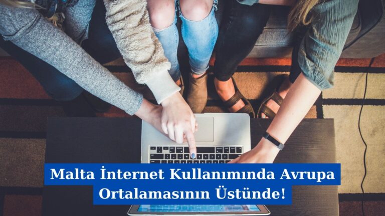 Malta İnternet Kullanımında Avrupa Ortalamasının Üstünde!