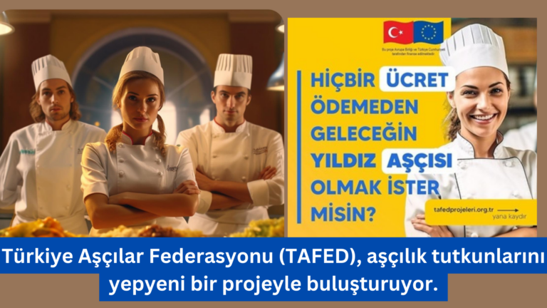 Aşçı Olmaya Hazır Mısın? TAFED’in Desteklediği Eğitim Projesi Başlıyor!