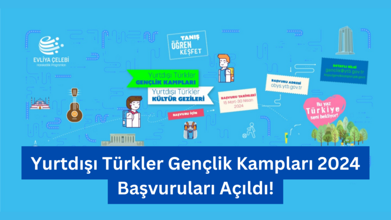 Yurtdışı Türkler Gençlik Kampları 2024 Başvuruları Açıldı!
