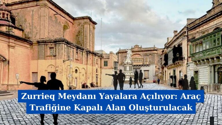 Zurrieq Meydanı Yayalara Açılıyor: Araç Trafiğine Kapalı Alan Oluşturulacak