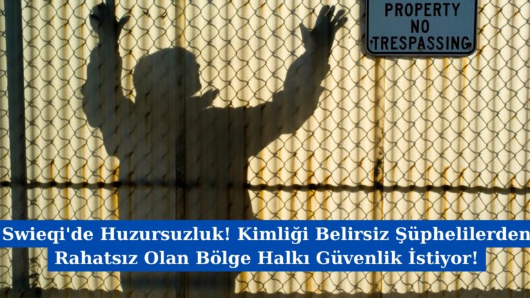 Swieqi’de Huzursuzluk! Kimliği Belirsiz Şüphelilerden Rahatsız Olan Bölge Halkı Güvenlik İstiyor!