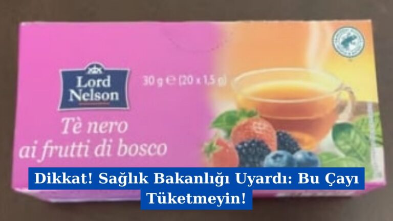 Dikkat! Sağlık Bakanlığı Uyardı: Bu Çayı Tüketmeyin!