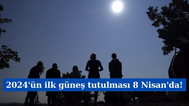 2024’ün İlk Güneş Tutulması 8 Nisan’da!