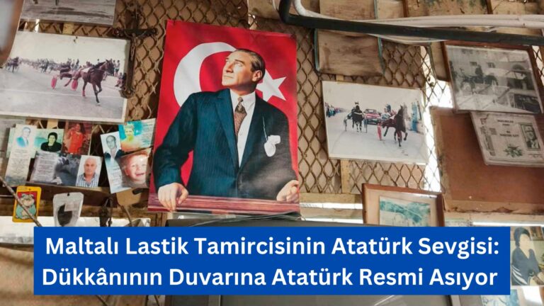 Maltalı Lastik Tamircisinin Atatürk Sevgisi: Dükkânının Duvarına Atatürk Resmi Asıyor 