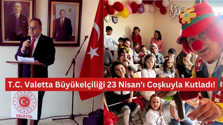 T.C. Valetta Büyükelçiliği 23 Nisan’ı Coşkuyla Kutladı!