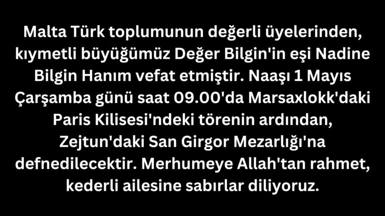 Malta’da Türk Toplumunun Değerli Üyesi Nadine Bilgin Hanım Vefat Etti