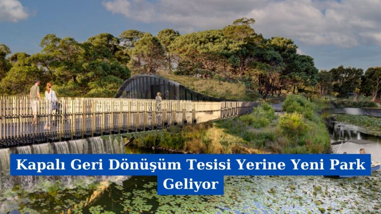 Kapalı Geri Dönüşüm Tesisi Yerine Yeni Park Geliyor