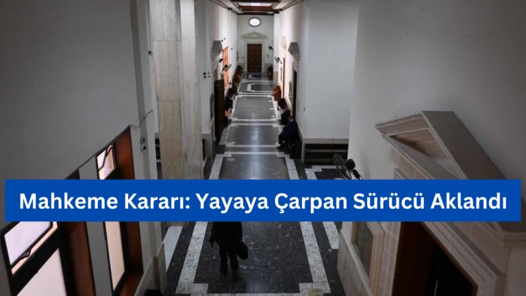 Mahkeme Kararı: Yayaya Çarpan Sürücü Aklandı