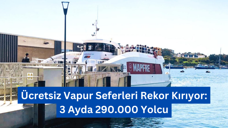 Ücretsiz Vapur Seferleri Rekor Kırıyor: 3 Ayda 290.000 Yolcu