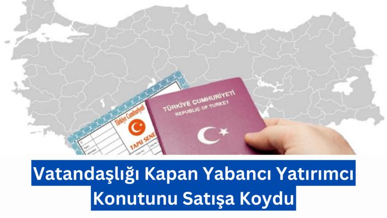 Vatandaşlığı Kapan Yabancı Yatırımcı Konutunu Satışa Koydu