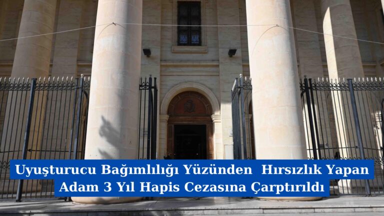 Uyuşturucu Bağımlılığı Yüzünden Hırsızlık Yapan Adam 3 Yıl Hapis Cezasına Çarptırıldı