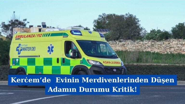 Kerċem’de  Evinin Merdivenlerinden Düşen Adamın Durumu Kritik!