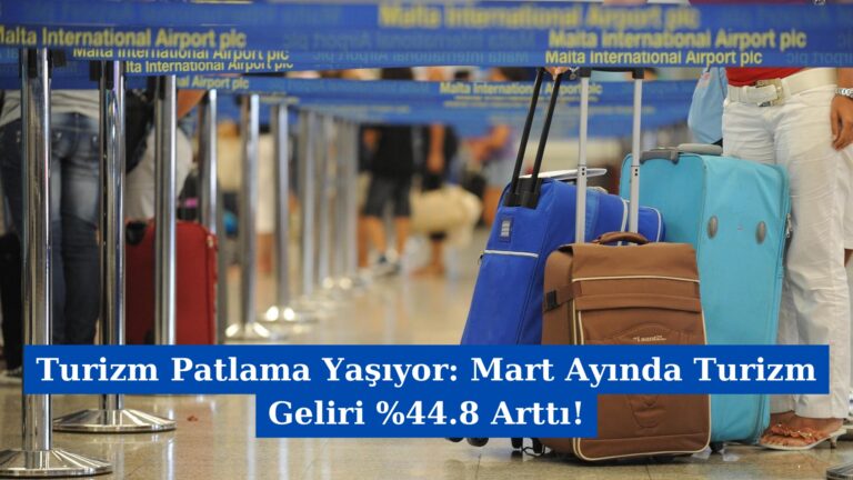 Turizm Patlama Yaşıyor: Mart Ayında Turizm Geliri %44.8 Arttı!