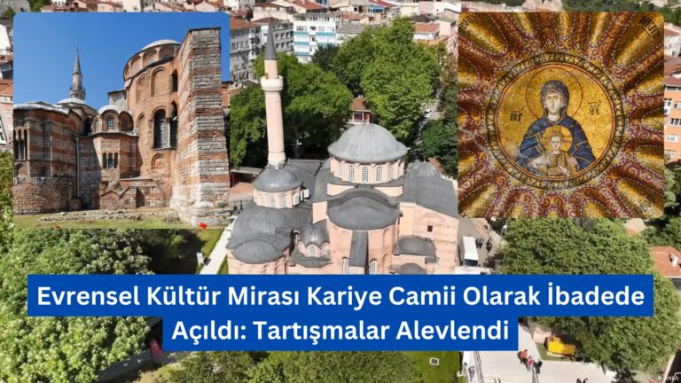 Evrensel Kültür Mirası Kariye Camii Olarak İbadede Açıldı: Tartışmalar Alevlendi