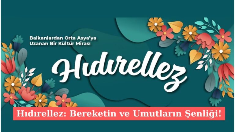 Hıdırellez: Bereketin ve Umutların Şenliği!