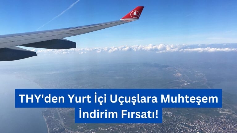 THY’den Yurt İçi Uçuşlara Muhteşem İndirim Fırsatı!