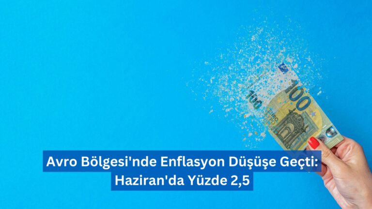 Avro Bölgesi’nde Enflasyon Düşüşe Geçti: Haziran’da Yüzde 2,5
