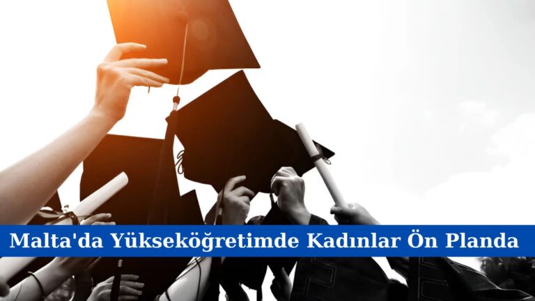 Malta’da Yükseköğretimde Kadınlar Ön Planda
