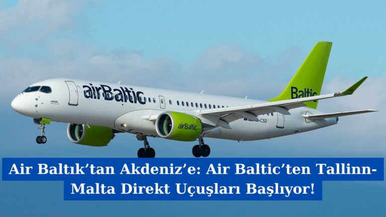 Air Baltık’tan Akdeniz’e: Air Baltic’ten Tallinn-Malta Direkt Uçuşları Başlıyor!