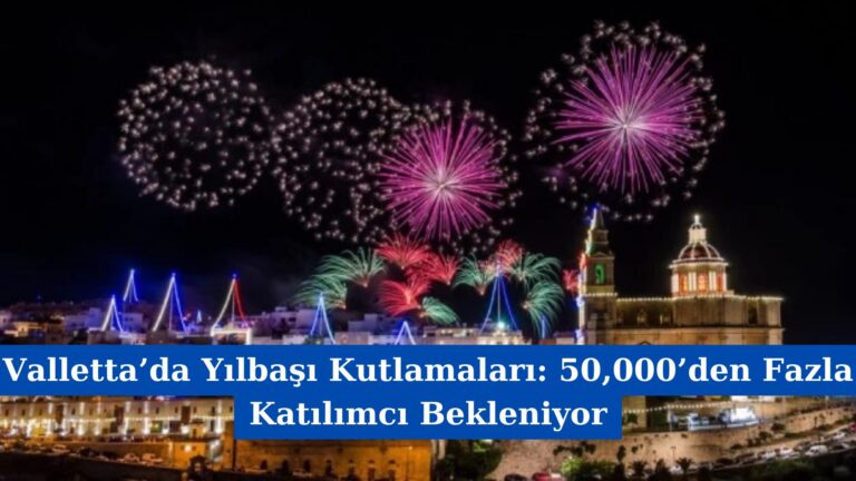 Valletta’da Yılbaşı Kutlamaları: 50,000’den Fazla Katılımcı Bekleniyor
