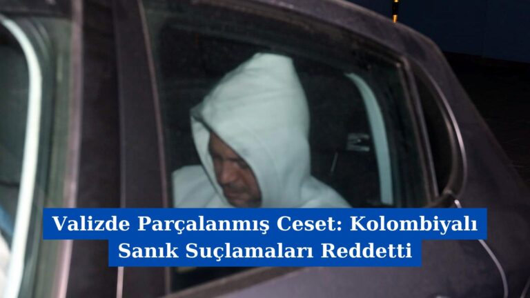 Valizde Parçalanmış Ceset: Kolombiyalı Sanık Suçlamaları Reddetti