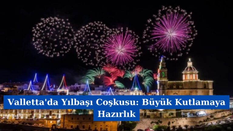 Valletta’da Yılbaşı Coşkusu: Büyük Kutlamaya Hazırlık