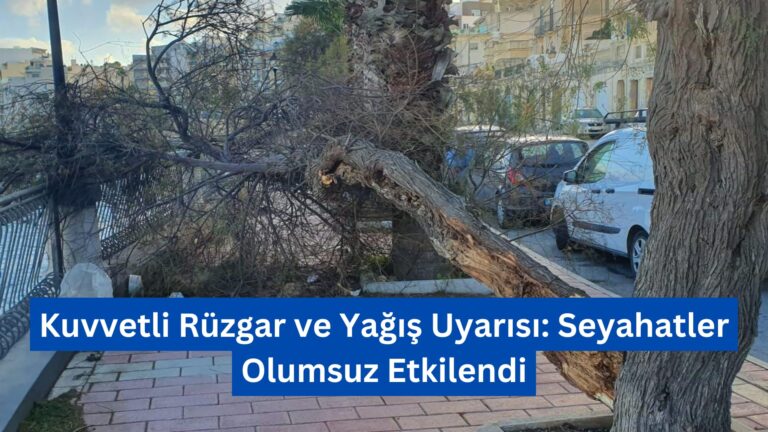 Kuvvetli Rüzgar ve Yağış Uyarısı: Seyahatler Olumsuz Etkilendi