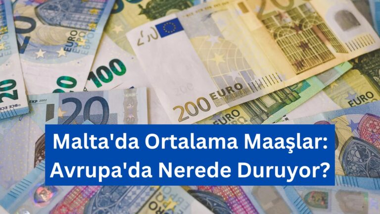 Malta’da Ortalama Maaşlar: Avrupa’da Nerede Duruyor?