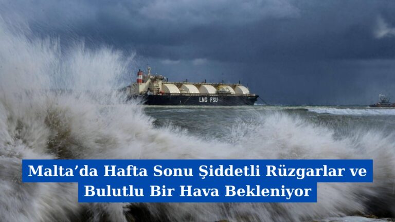 Malta’da Hafta Sonu Şiddetli Rüzgarlar ve Bulutlu Bir Hava Bekleniyor