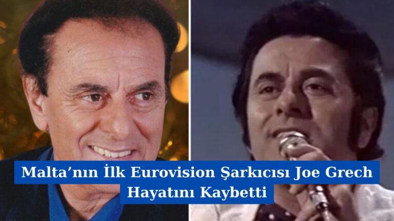 Malta’nın İlk Eurovision Şarkıcısı Joe Grech Hayatını Kaybetti