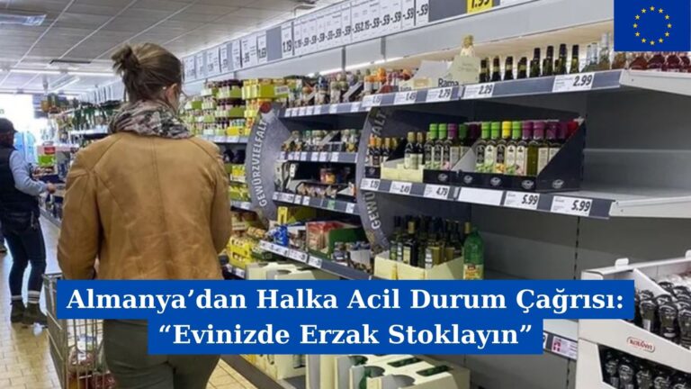 Almanya’dan Halka Acil Durum Çağrısı: “Evinizde Erzak Stoklayın”