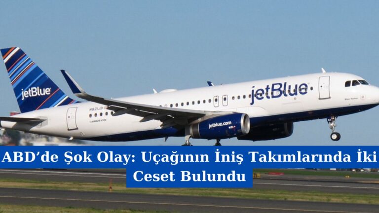 ABD’de Şok Olay: Uçağının İniş Takımlarında İki Ceset Bulundu