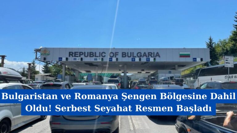 Bulgaristan ve Romanya Şengen Bölgesine Dahil Oldu! Serbest Seyahat Resmen Başladı