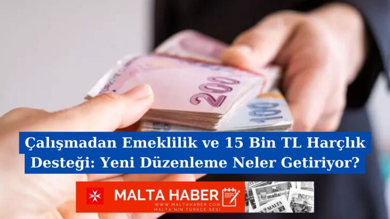 Çalışmadan Emeklilik ve 15 Bin TL Harçlık Desteği: Yeni Düzenleme Neler Getiriyor?
