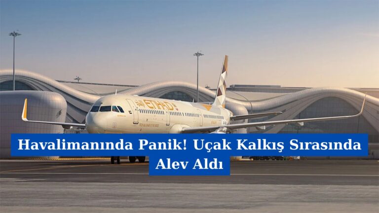 Havalimanında Panik! Uçak Kalkış Sırasında Alev Aldı