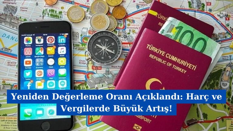 Yeniden Değerleme Oranı Açıklandı: Harç ve Vergilerde Büyük Artış!