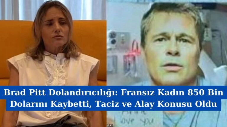 Brad Pitt Dolandırıcılığı: Fransız Kadın 850 Bin Dolarını Kaybetti, Taciz ve Alay Konusu Oldu