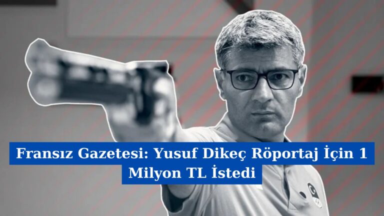 Fransız Gazetesi: Yusuf Dikeç Röportaj İçin 1 Milyon TL İstedi