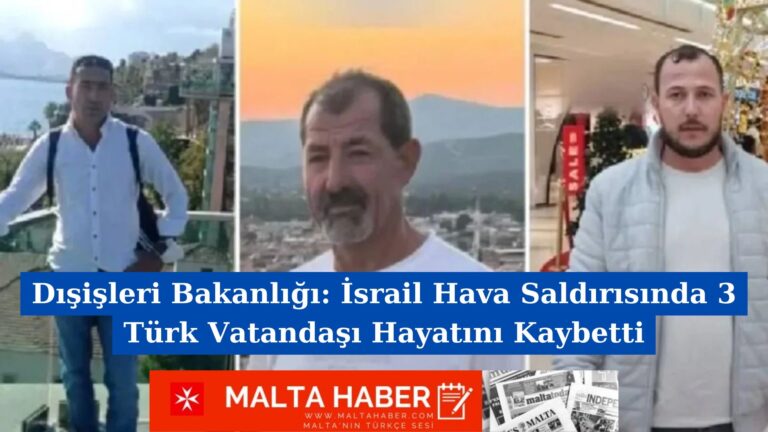 Dışişleri Bakanlığı: İsrail Hava Saldırısında 3 Türk Vatandaşı Hayatını Kaybetti